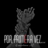 POR PRIMERA VEZ - Single