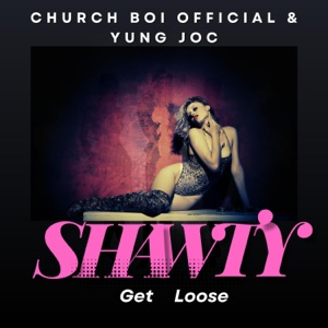 Shawty Get Loose (feat. Yung Joc)