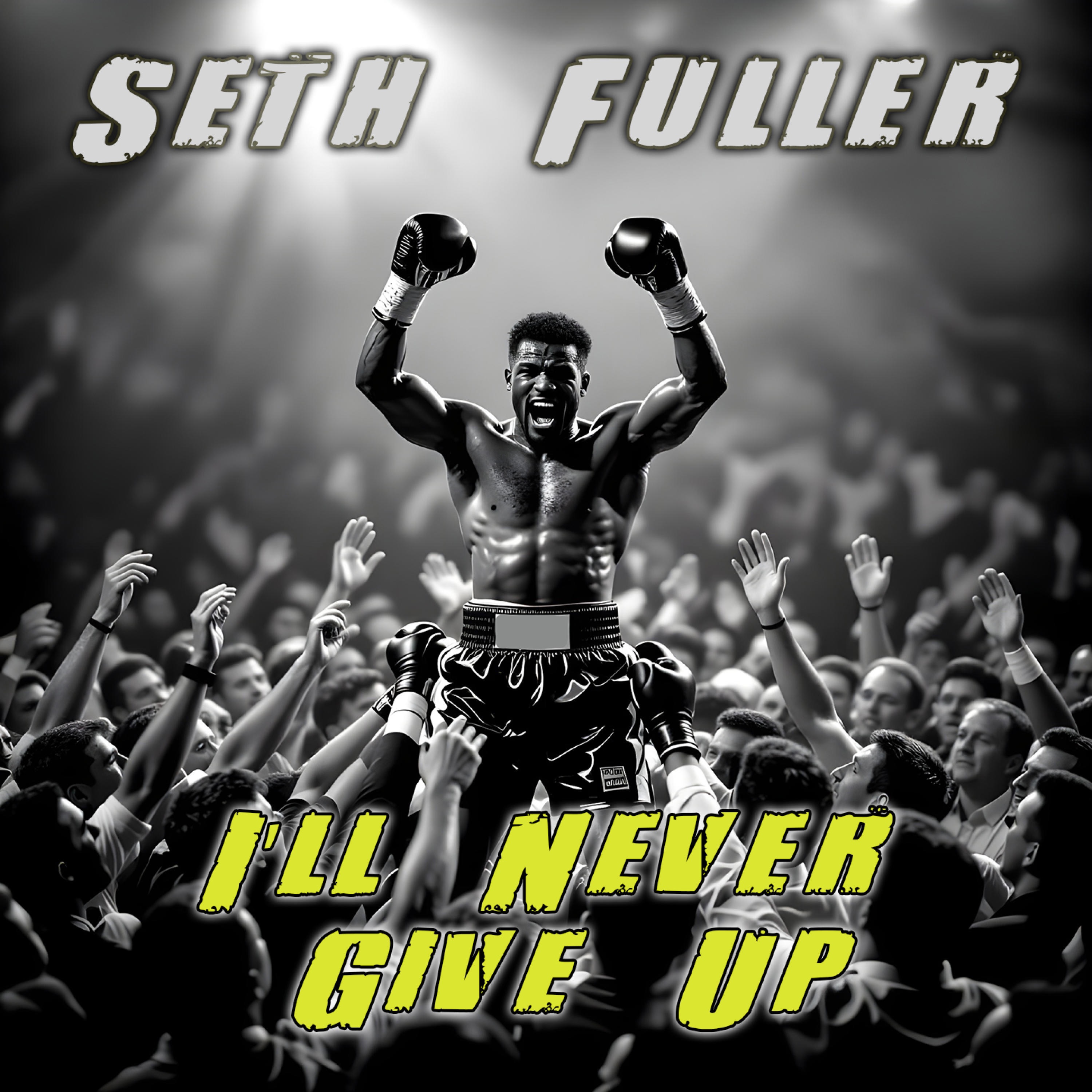Seth Fuller - I'll Never Give Up (2025)