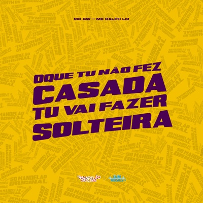 Oque Tu Não Fez Casada, Tu Vai Fazer Solteira - Single
