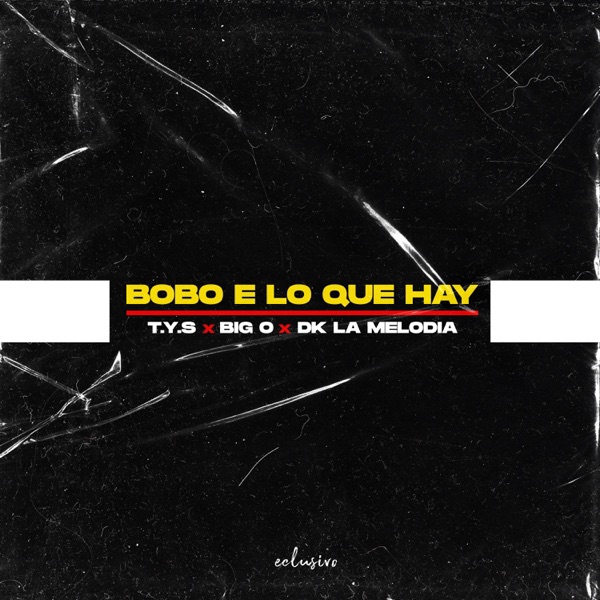 Bobo E Lo Que Hay (feat. Big O & Dk la Melodia)