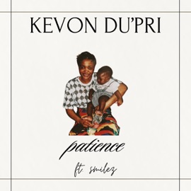 Patience (feat. Smilez) Kevon Du'Pri