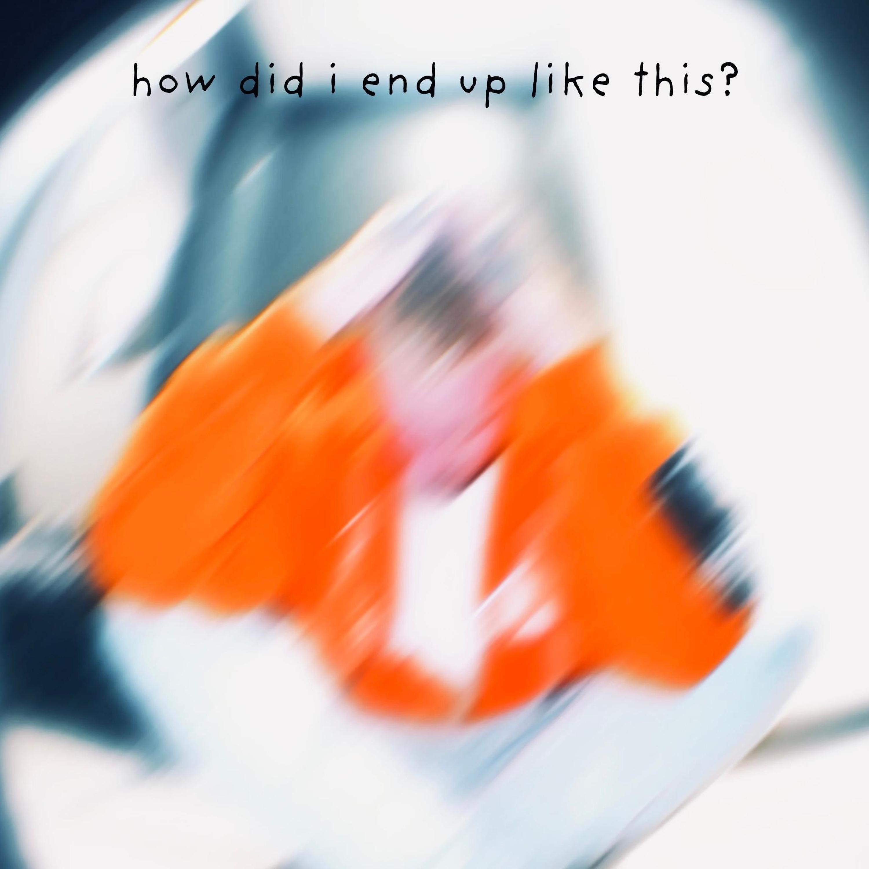 how did i end up like this? - Single