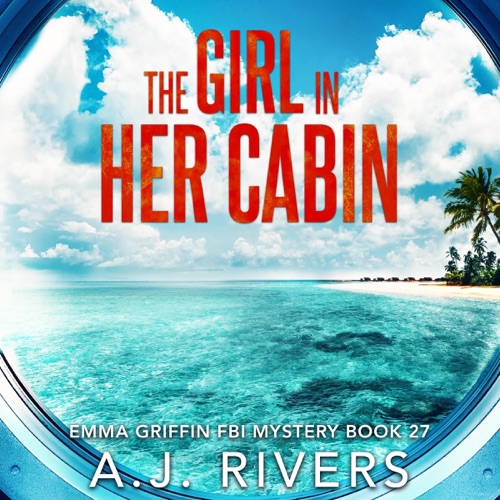 The Girl in Her Cabin: Emma Griffin® FBI Mystery, Book 27 (Unabridged) cover