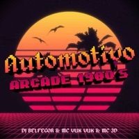 Automotivo Arcade 1980S - Single - DJ Belfegor, Mc Vuk Vuk & MC 3D