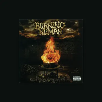 Listen to Burning Human, watch music videos, read bio, see tour dates & more!