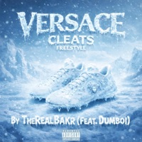 Versace Cleats (feat. Dumboi) [Freestyle] - Single - TheRealBakr