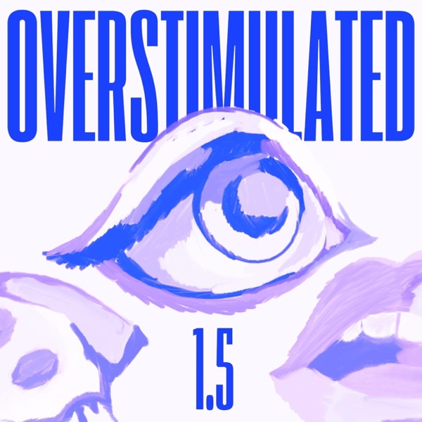Overstimulated 1.5