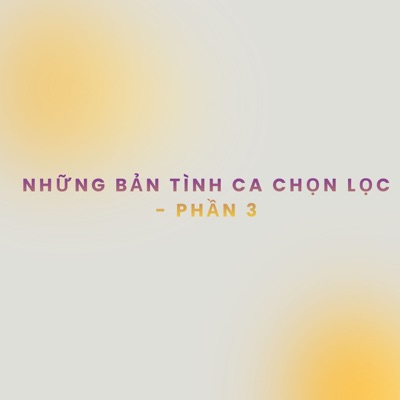 Những bản tình ca chọn lọc (Phần 3)