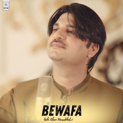 Song - Bewafa - Achi Khan Musakhelvi