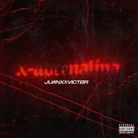 X-ADRENALINA - EP - Juanxxvictor