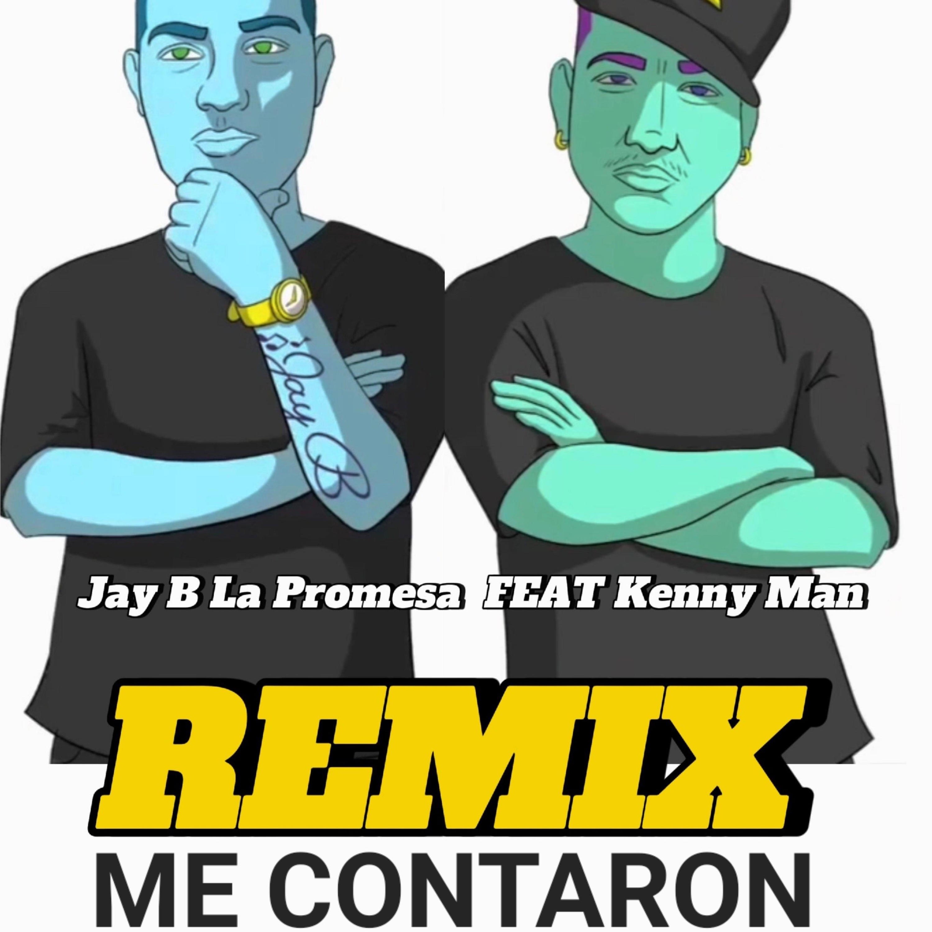ME CONTARON (feat. Kenny Man) [REMIX] - Single by Jay B la Promesa album cover