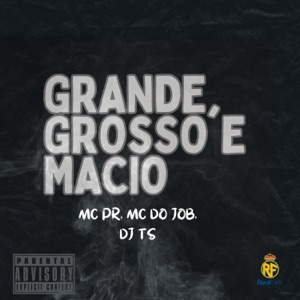 Grande, Grosso e Macio