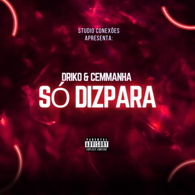 Driko oficial - só dizpara (feat. Cemmanha) - Single