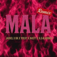 Mala (Remix) [feat. BK & YOXXXY] - Single - Jadiel The mynnor, Nass Ty & 6.5 El Krimen
