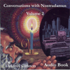 Conversations with Nostradamus, Vol II: His Prophecies Explained - Dolores Cannon