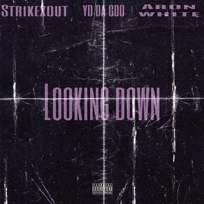 Looking down (feat. Aron White & YD Da God) - Single