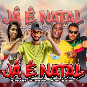 Já É Natal (feat. Mc Gw, MC Pipokinha & BK no Beat)