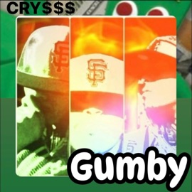 Gumby (Get Money) Cry$$$