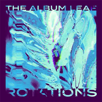 Dengarkan 'ROTATIONS' dari The Album Leaf.