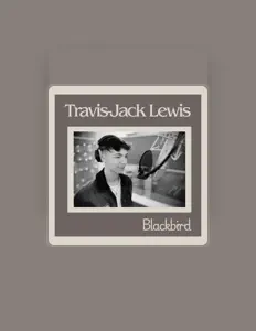 Poslechněte si interpreta Travis-jack Lewis, sledujte hudební videa, přečtěte si životopis, podívejte se na data turné a další informace.
