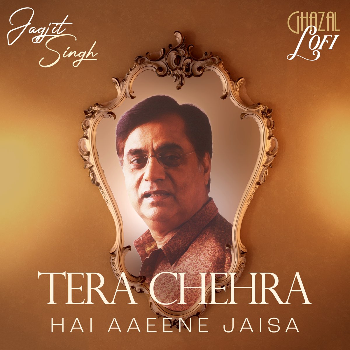 ‎Tera Chehra Hai Aaeene Jaisa (Ghazal Lofi) - Single - Album By Jagjit ...