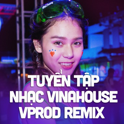 Tuyển Tập Nhạc Vinahouse VProd Remix 1 - EP