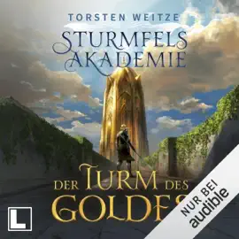 Der Turm des Goldes: Die Streitenden Götter, Band 2 / Sturmfels-Akademie, Band 2