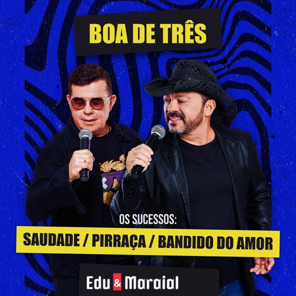 Boa de Três - Os Sucessos: Saudade / Pirraça / Bandido do Amor - Single