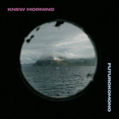 KNEW MORNING - Single