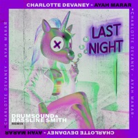 LAST NIGHT (Drumsound & Bassline Smith Remix) - Charlotte Devaney & Ayah Marar
