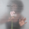I'll Find you Again (Orchestral Soul Mix) (feat. Parichad) - Sessions on the Green new Single