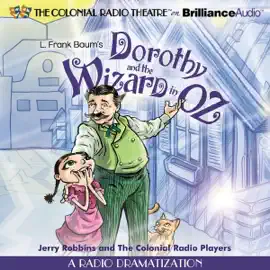 Dorothy and the Wizard in Oz: A Radio Dramatization (Oz, Book 4)