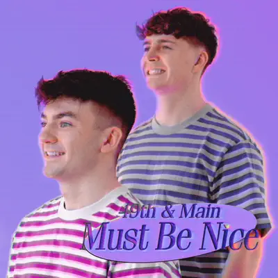 Listen to Must Be Nice by 49th & Main