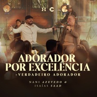 Adorador por Excelência/ Verdadeiro Adorador - Single - Nani Azevedo, Isaias Saad & CGM - Central Gospel Music