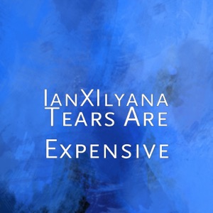 Tears Are Expensive