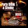 Neko Grinday - Party Drink & Smoke