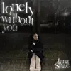 Lonely Without you