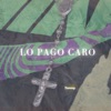 Lo Pago Caro - Single