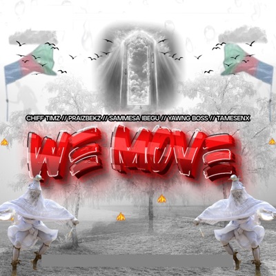 We Move (feat. Praizbekz, Yawng Boss, Tamara & Chifftimz) - EP