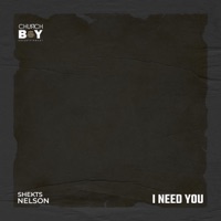 I Need You - Single - Shekts Nelson