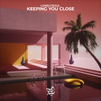 Keeping You Close - Single - lonelysoul.