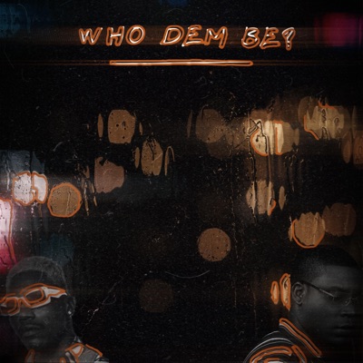 Who dem be? (feat. Supa Swain) - Single