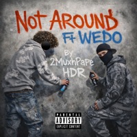 Not Around (feat. Wedo) - Single - High Desert & 2muxhpape