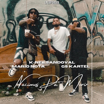 Nacimos Pa Morir (feat. Gs Kartel & Mario Nota) - Single
