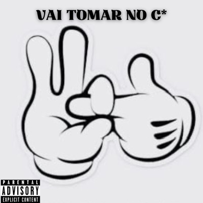 Vai Tomar no C* - Single