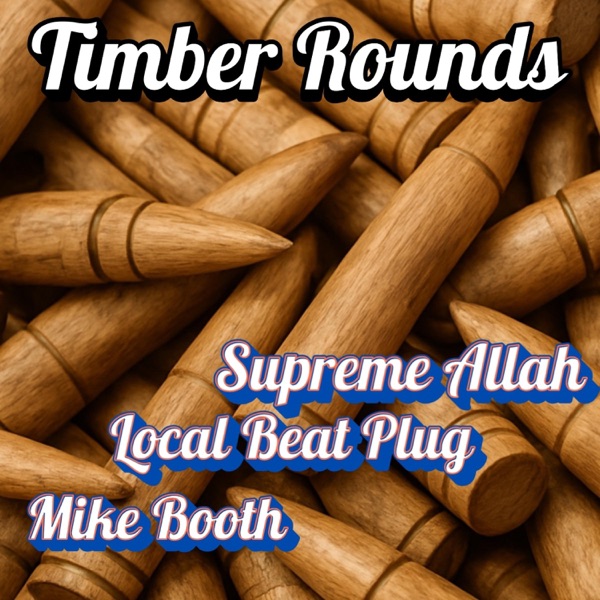 Timber Rounds (feat. Local Beat Plug & Supreme Allah Magnetic)