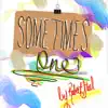Sometimes One