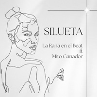 Silueta (feat. Mito Ganador) - Single - La Rana en el Beat