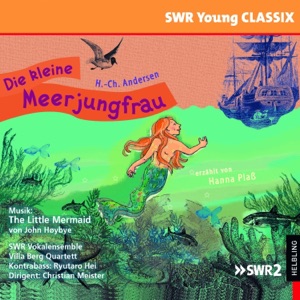Die kleine Meerjungfrau. SWR Young CLASSIX